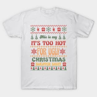 It's Too Hot For Ugly Christmas Sweater Shirt, Retro Christmas T-Shirt